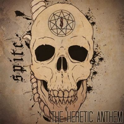 The Heretic Anthem - En skarp och kaotisk hyllning till mänsklighetens mörkare sidor